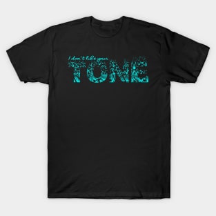 Don't Like Your Tone T-Shirt